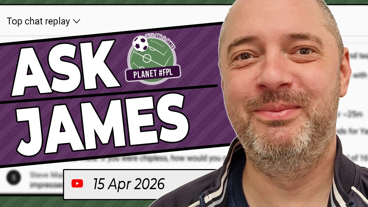 Ask James Live Stream | Wednesday April 15th | Planet FPL 2025/26