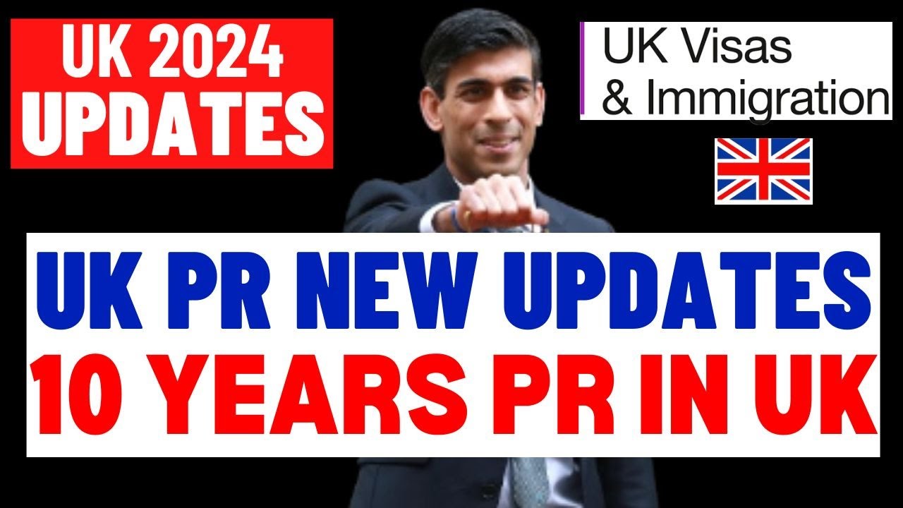 UK 10-Years Long Residence PR New Rules: New UK Permanent Residence PR & ILR Rules 2024