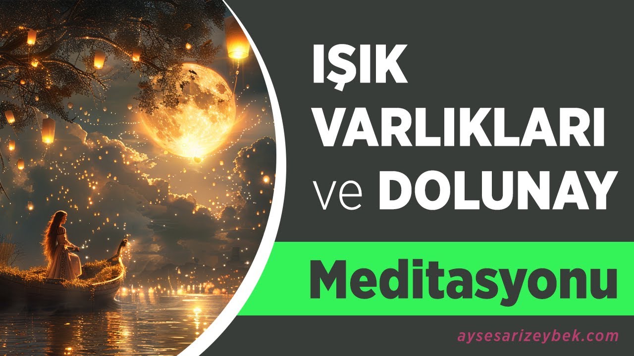IŞIK VARLIKLARI ve DOLUNAY MEDİTASYONU #frekans