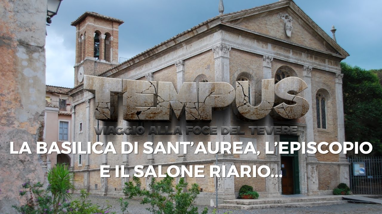 La Basilica di Sant'Aurea ad Ostia Antica. Di Andrea Contorni e Marco Cappadonia Mastrolorenzi