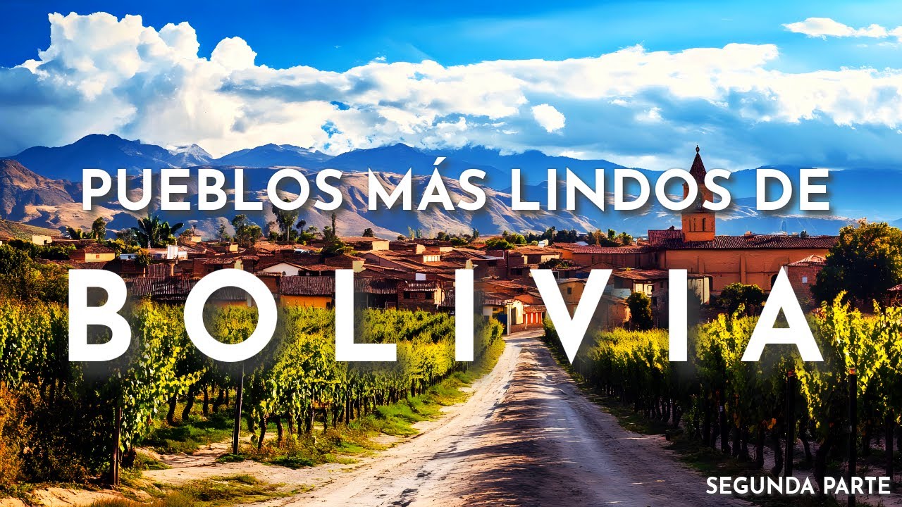 LOS PUEBLOS MÁS LINDOS DE BOLIVIA Segunda Parte