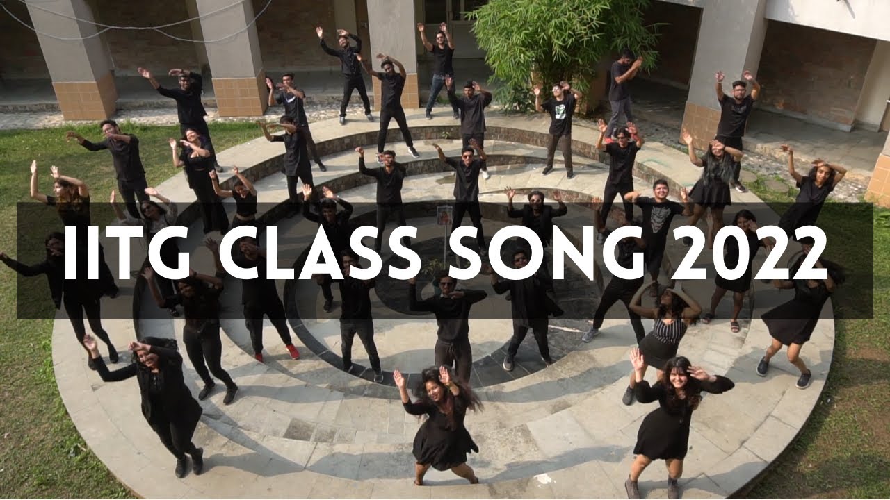 Class Song 2022 | IIT Guwahati | When Can I See You Again?