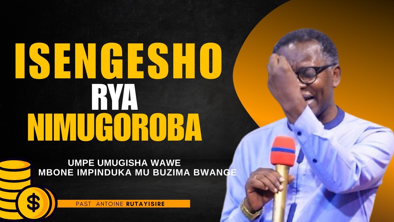 UMPE UMUGISHA WAWE MANA MBONE IMPINDUKA MUBUZIMA🙏SENGA GUTYA MBERE YO KURYAMA🙏Pst Antoine RUTAYISIRE