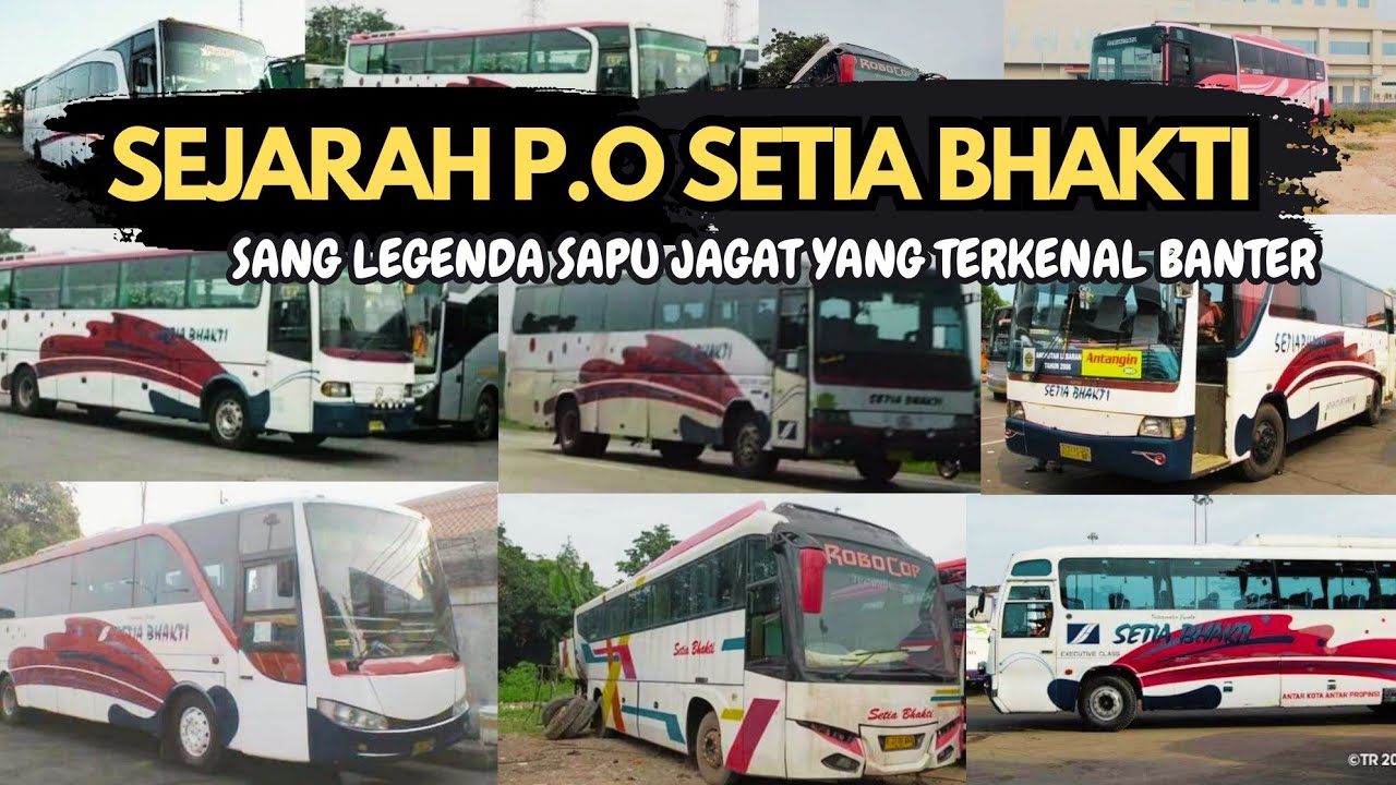 Inilah Sang Legenda Sapu Jagat Yang di Kenal Banter || Sejarah PO Setia Bhakti