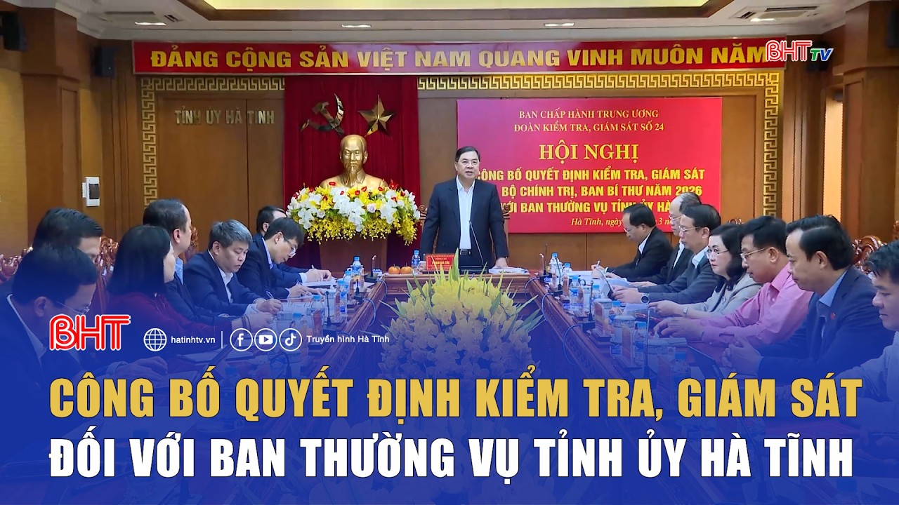 Công bố quyết định kiểm tra, giám sát đối với Ban Thường vụ Tỉnh ủy Hà Tĩnh