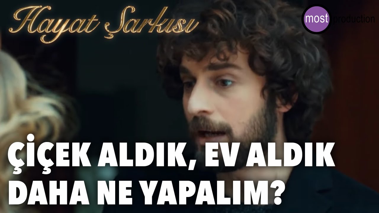 Hayat Şarkısı - Çiçek Aldık, Ev Aldık, Daha Ne Yapalım?
