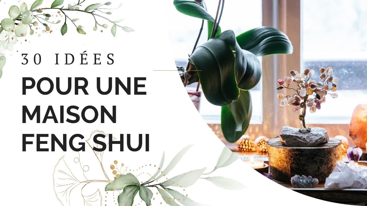 30 idées ingénieuses pour appliquer le  Feng Shui dans sa maison !