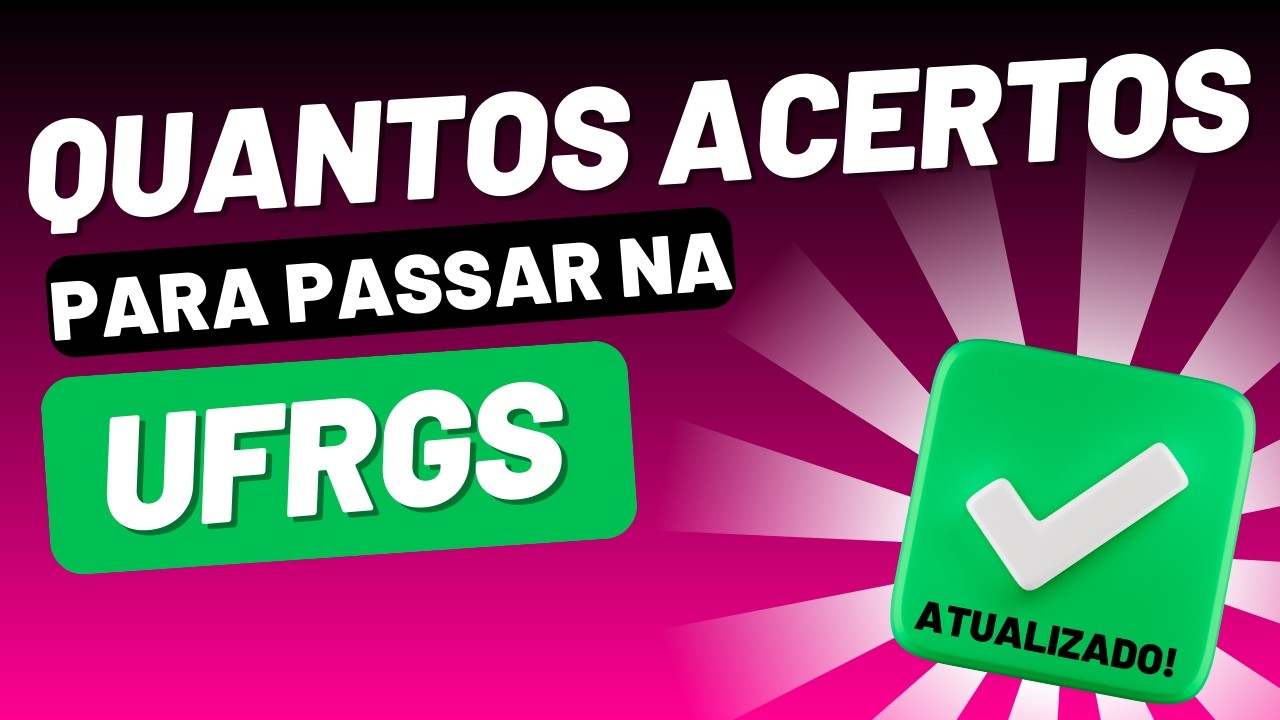 QUANTOS ACERTOS PARA PASSAR NA UFRGS (✅ATUALIZADO 2024)