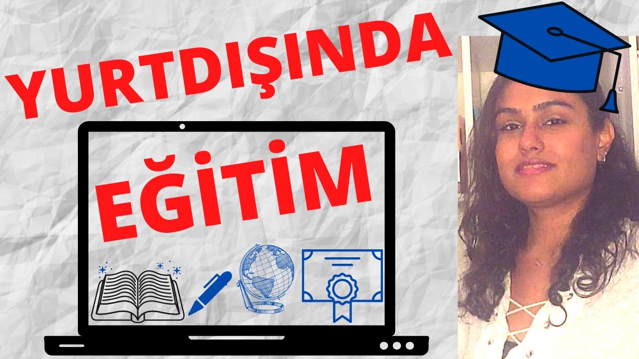 YURTDIŞINDA EĞİTİM | YURTDIŞINDA OKUMAK ICIN YAPMAN GEREKENLER? BASARIYA GIDEN YOL ZAMAN VE SABIR!