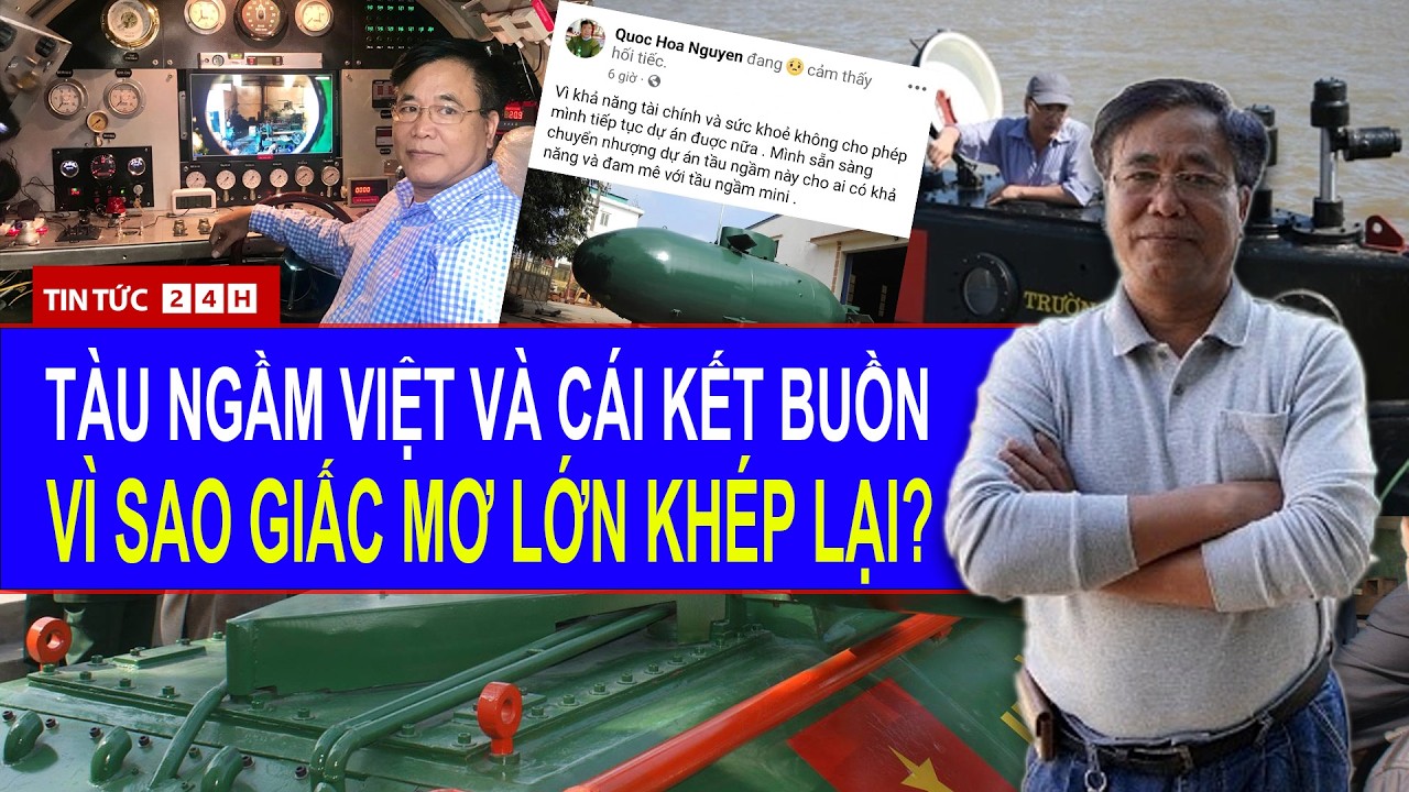 Giấc mơ tàu ngầm “Made in Vietnam” của ông Hòa khép lại: Hành trình đam mê đầy tiếc nuối | Tin Tức