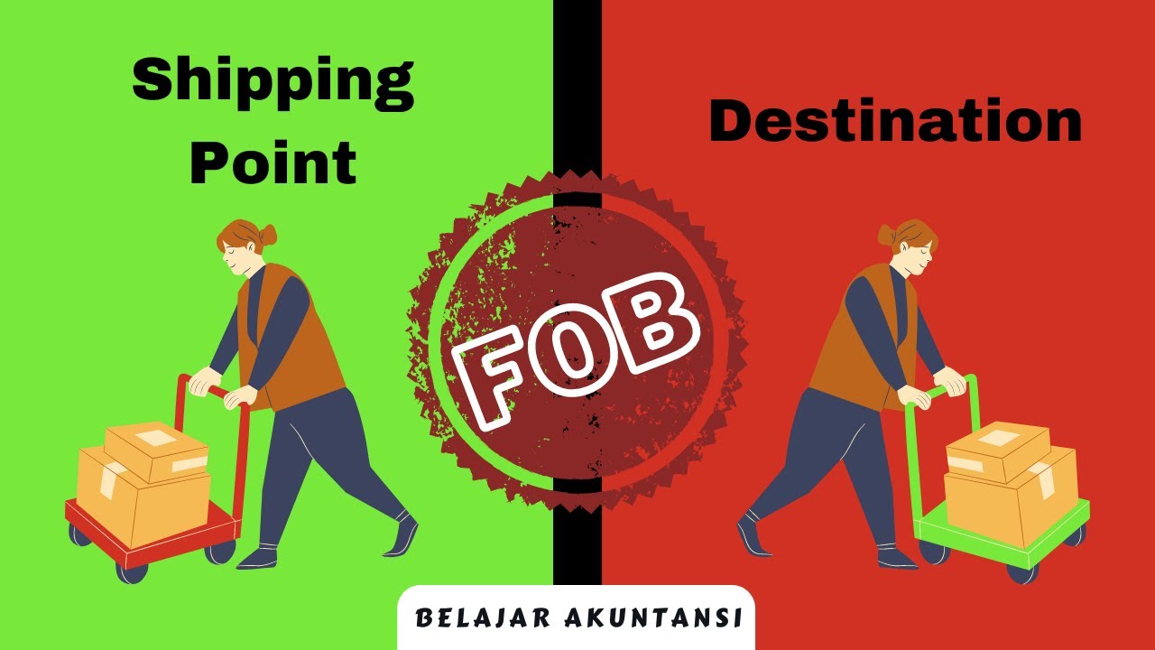 Perbedaan FOB Shipping Point dan FOB Destination