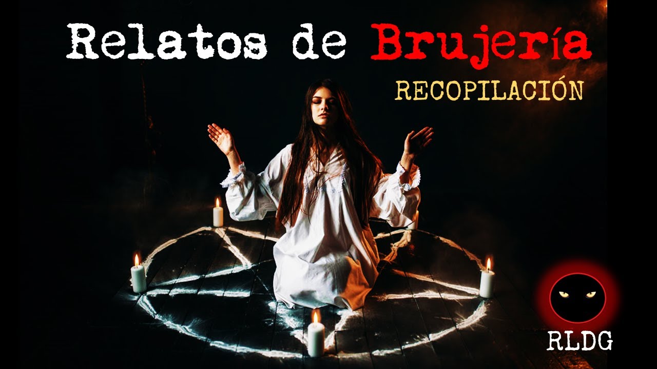 Relatos de Brujería | Relatos y Leyendas de Terror
