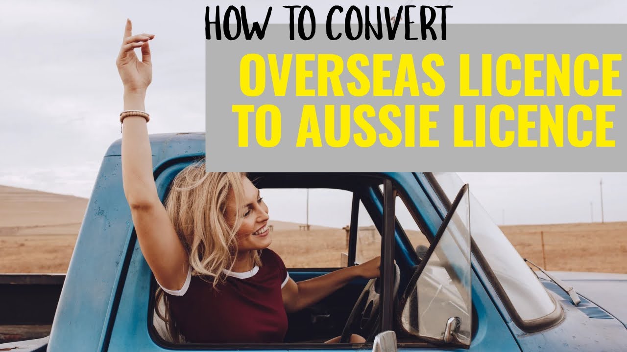 How to Convert Your Overseas Licence to an Australian Licence 🇦🇺