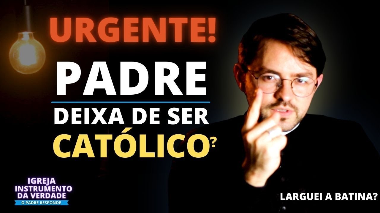A IGREJA É O INSTRUMENTO DA VERDADE - O PADRE RESPONDE
