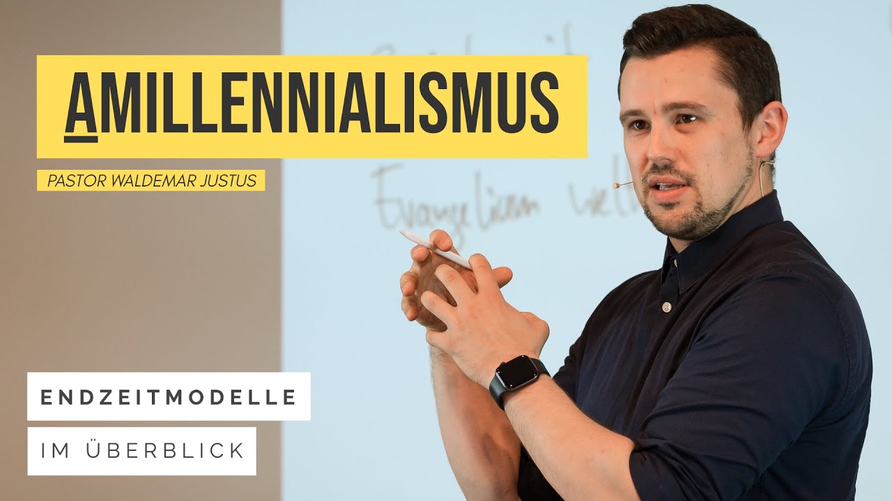 Endzeitmodell: Amillennialismus — Pastor Waldemar Justus
