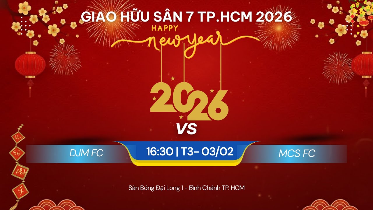 🛑 Trực tiếp: DJM FC 🆚 MCS FC💥 GIAO HỮU BÓNG ĐÁ SÂN 7 TP.HCM 2026
