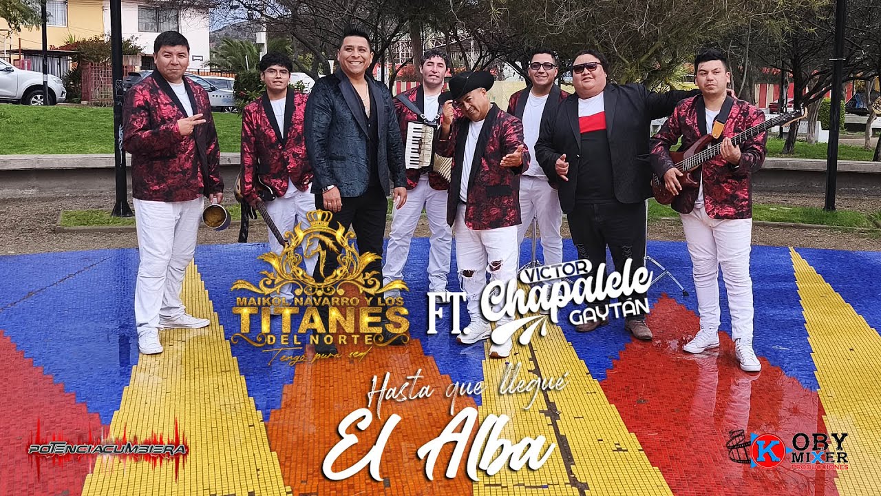 Hasta Que Llegue El Alba / Maykol Navarro Los Titanes Del Norte FT Victor Chapalele Gaytan