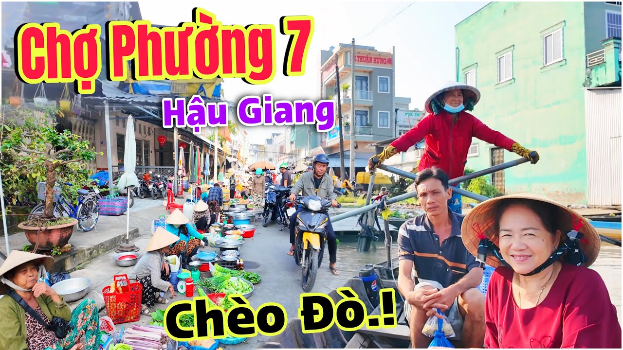 Chợ Phường 7 Vị Thanh Hậu Giang - Chợ Nông Thôn Có Bến Đò Ngang Kênh Xáng Xà No | Lâm Ái 68