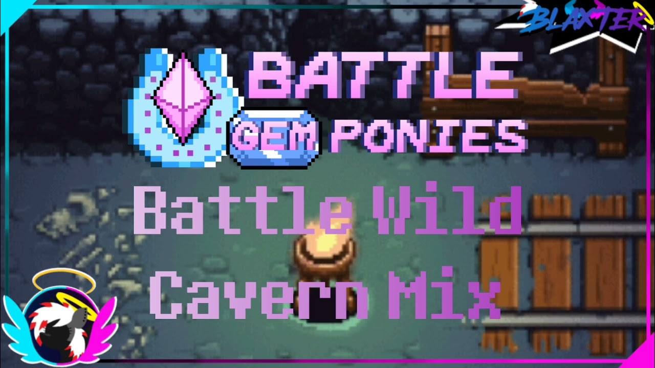 🎶BlaxTer - Battle Wild Cavern Mix 🎶 [Battle Gem Ponies OG Fan OST]