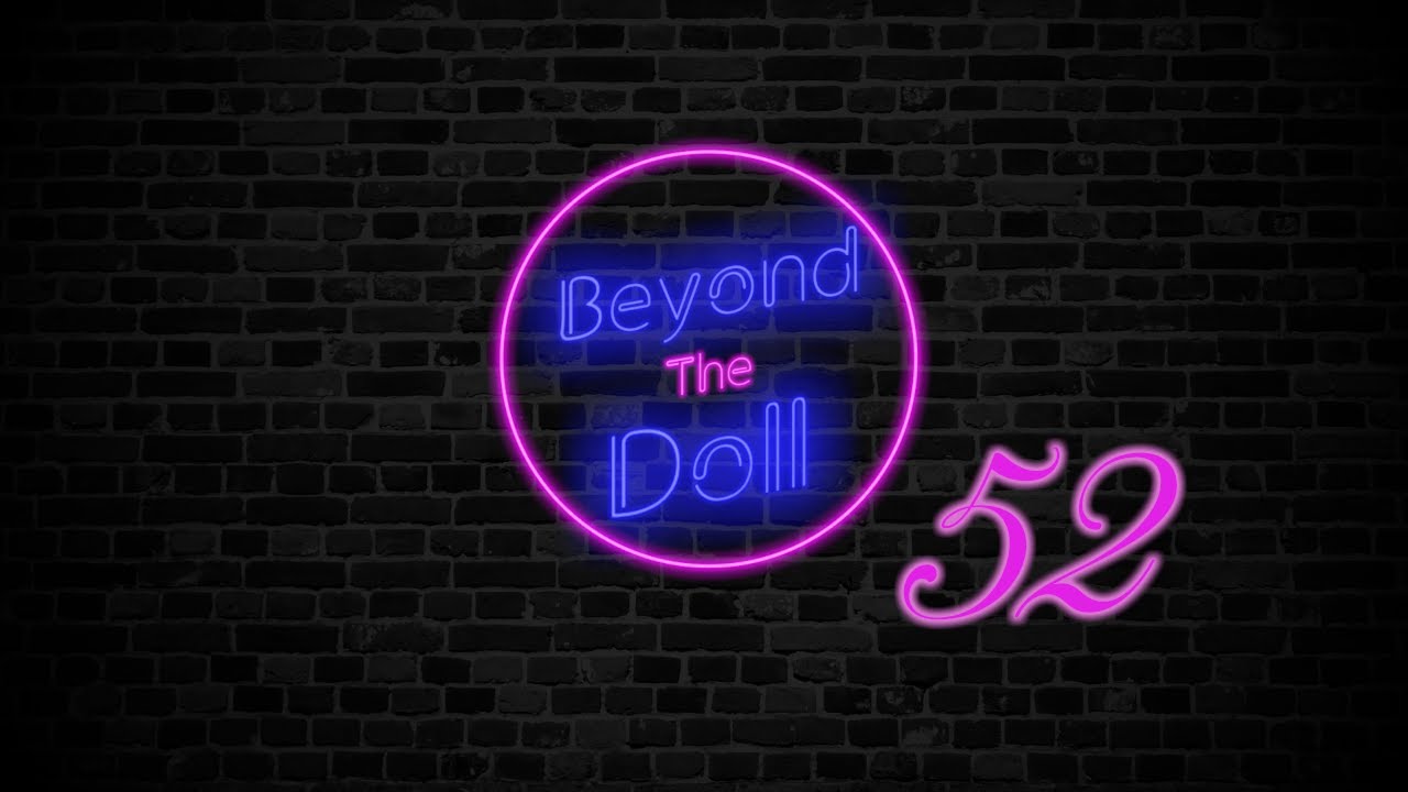 Beyond the Doll: Episode 52 New Girl & New Territory