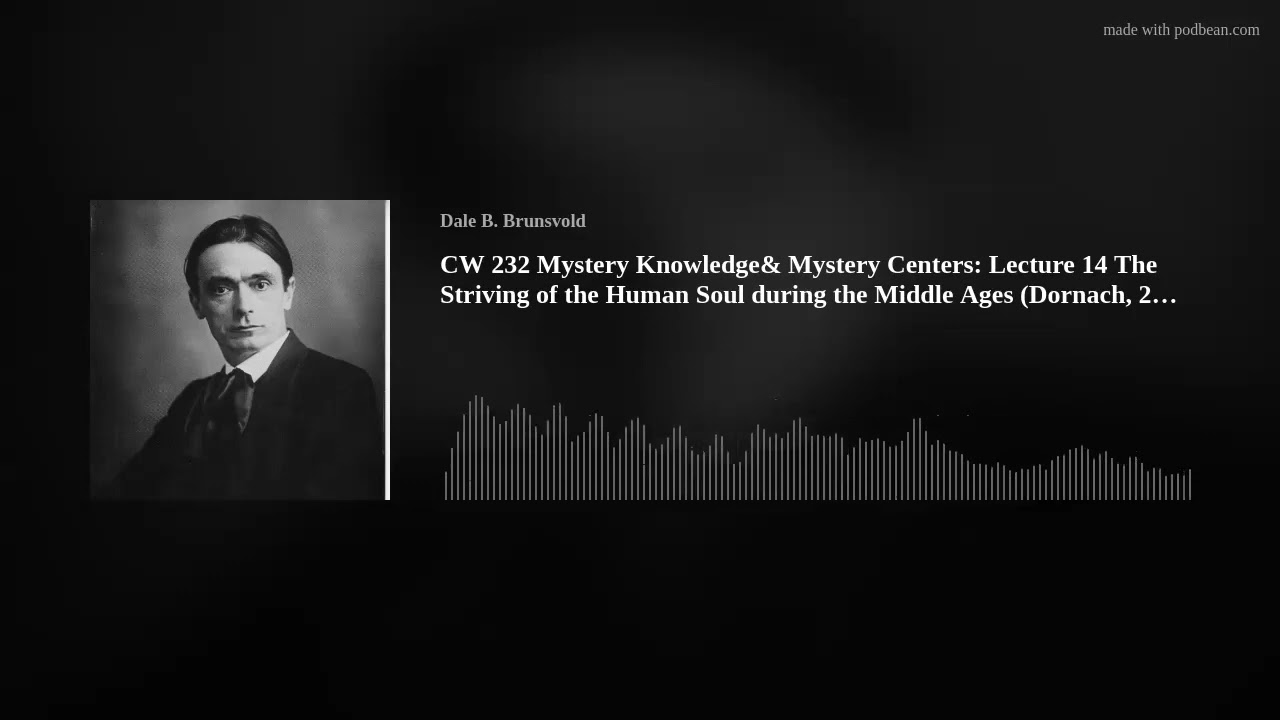 CW 232 Mystery Knowledge& Mystery Centers: Lecture 14 The Striving of the Human Soul during the Midd