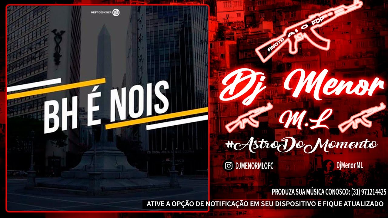 MTG - BH &Eacute; NOIS ZE ( DJ MENOR ML)