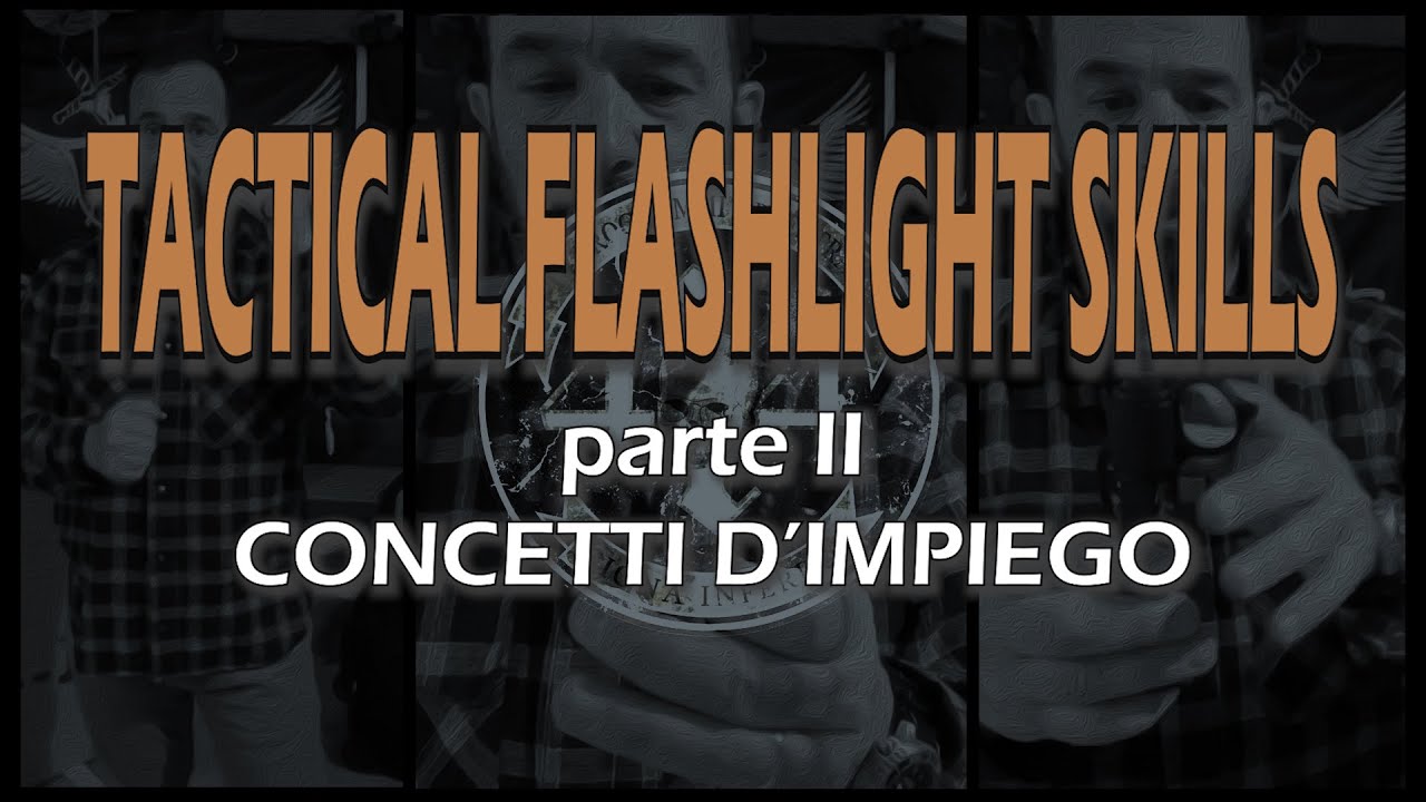 414  | TACTICAL FLASHLIGHT SKILLS n.2 | Concetti d'impiego