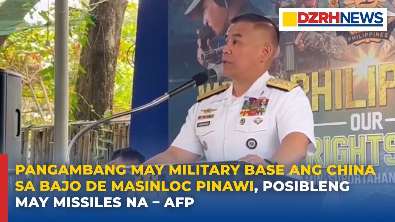Pangambang may military base ang China sa Bajo de Masinloc pinawi, posibleng may missiles na – AFP