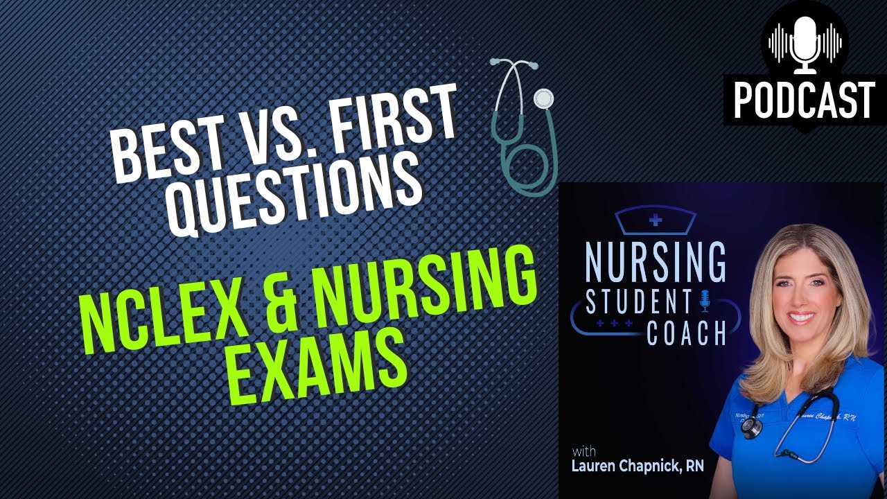 Best vs. First Questions: NCLEX and Nursing Exam Practice Questions | Nursing Student Coach