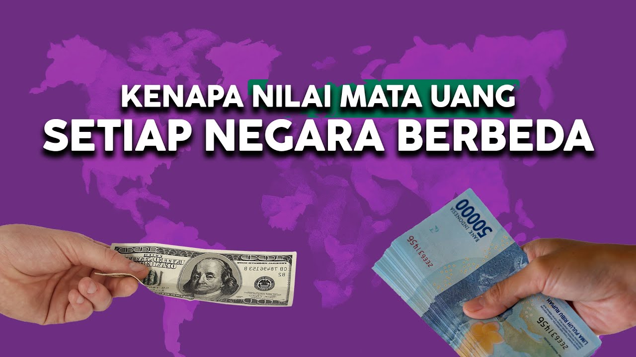 KENAPA NILAI MATA UANG SETIAP NEGARA BERBEDA