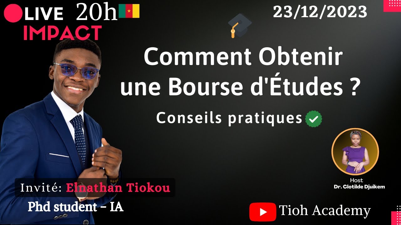 Thème: Comment Obtenir une Bourse d'Études ? Conseils pratiques Invité: Elnathan Tiokou