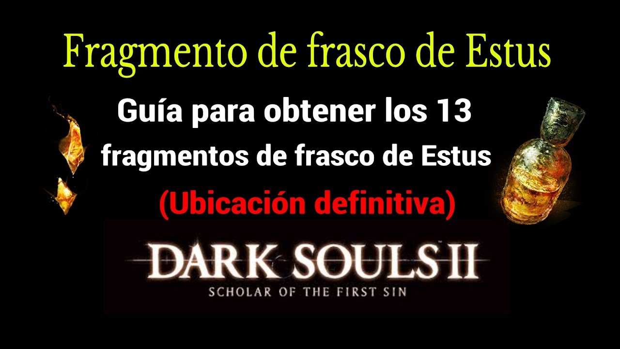 Todos los (Fragmentos de frasco de Estus) Dark Souls 2