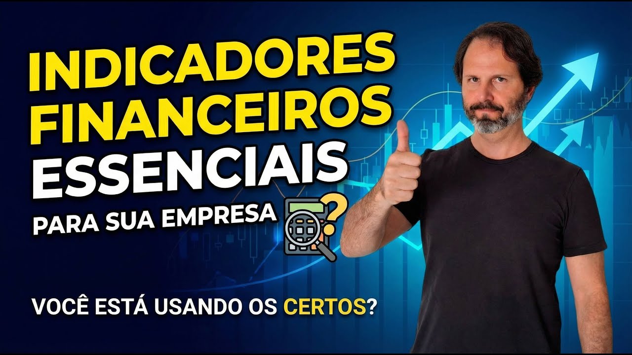 Indicadores Financeiros Essenciais da sua Empresa para se Analisar