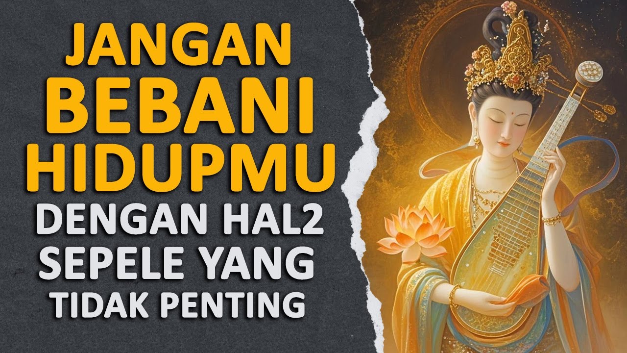 Jangan Bebani HIDUPMU dengan Hal-hal yang TIDAK PENTING | Rakit Tua | Ajaran Buddha