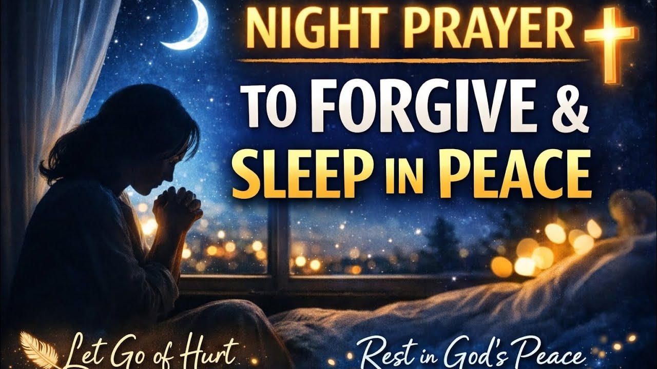 Listen Before Sleep: A Night Prayer to Release Pain & Forgive