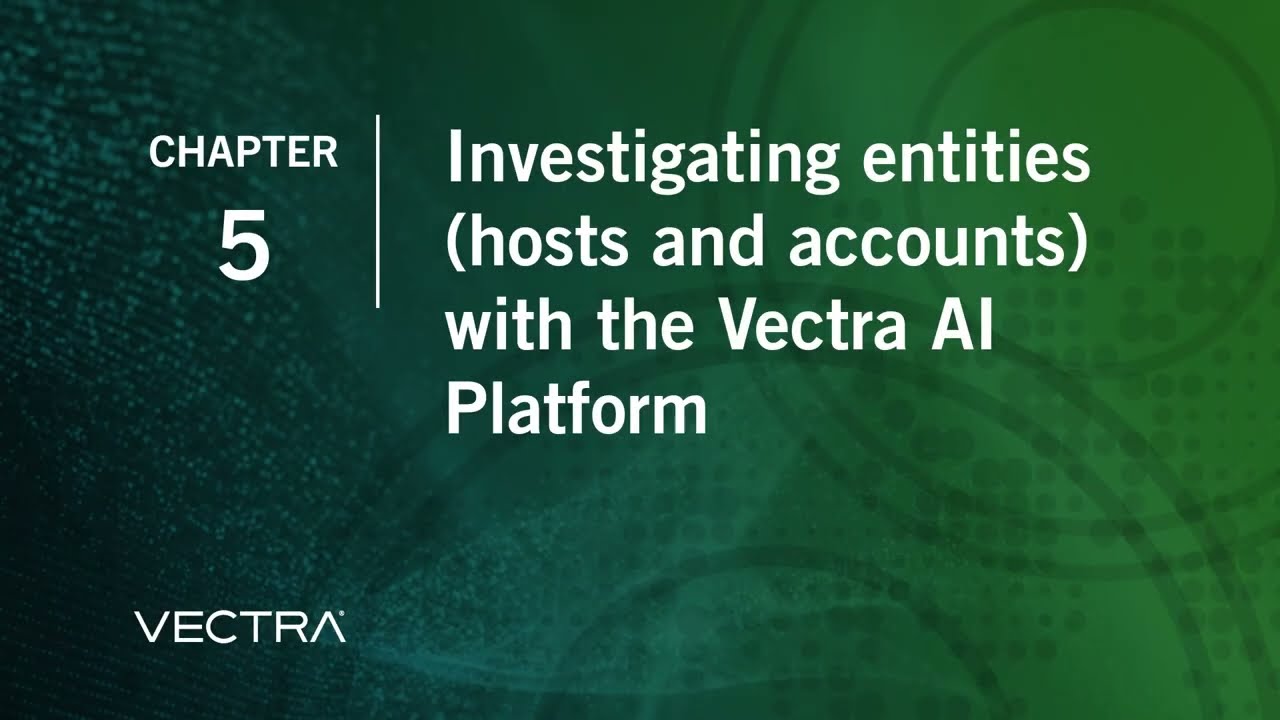 Investigating entities (hosts and accounts) with the Vectra AI Platform [Demo | Chapter 5]