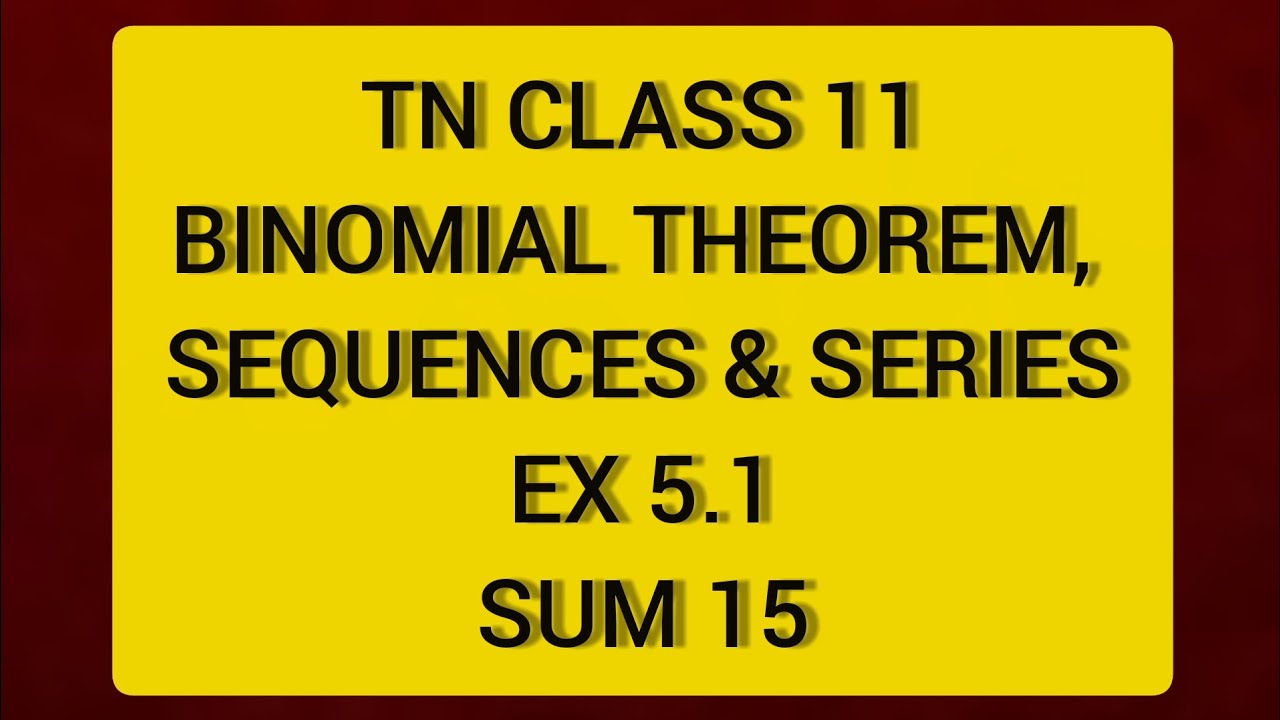 TN CLASS 11 MATHS BINOMIAL THEOREM SEQUENCES & SERIES EX 5.1 SUM 15