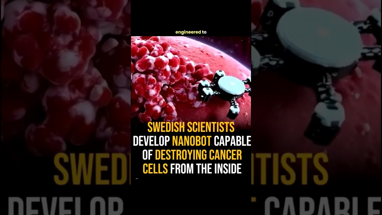 Swedish Scientists Develop Nanobot Capable of Destroying Cancer Cells #shorts #ai