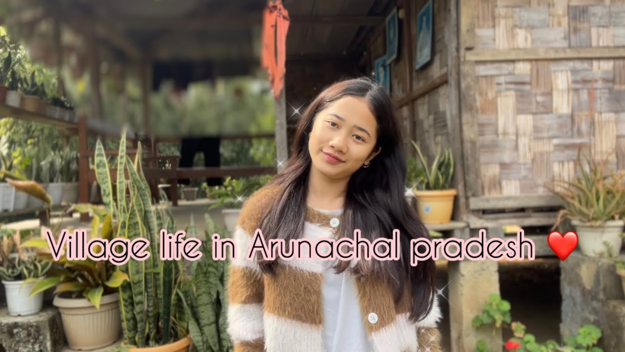 Village Life in Arunachal Pradesh🌷
