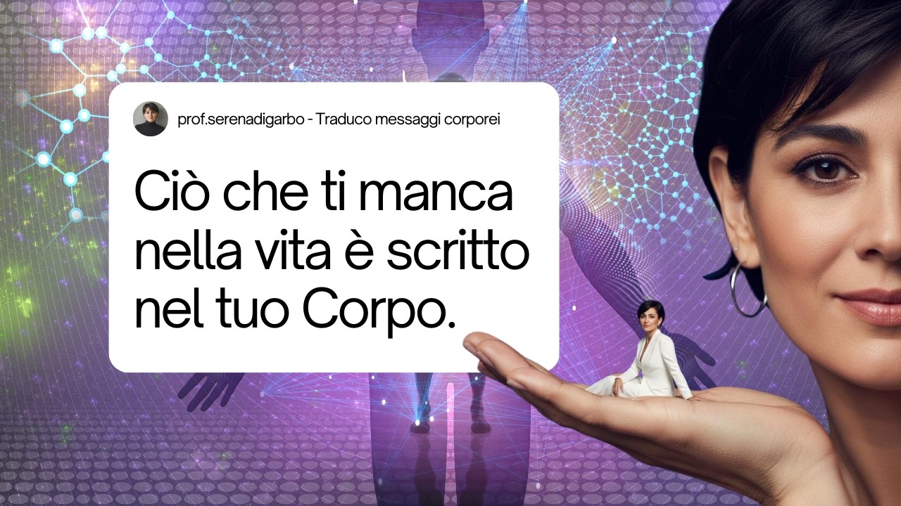 CIO' CHE TI MANCA NELLA VITA E' SCRITTO NEL TUO CORPO!