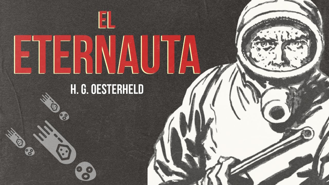 EL ETERNAUTA - RESUMEN COMPLETO - H. G. OESTERHELD