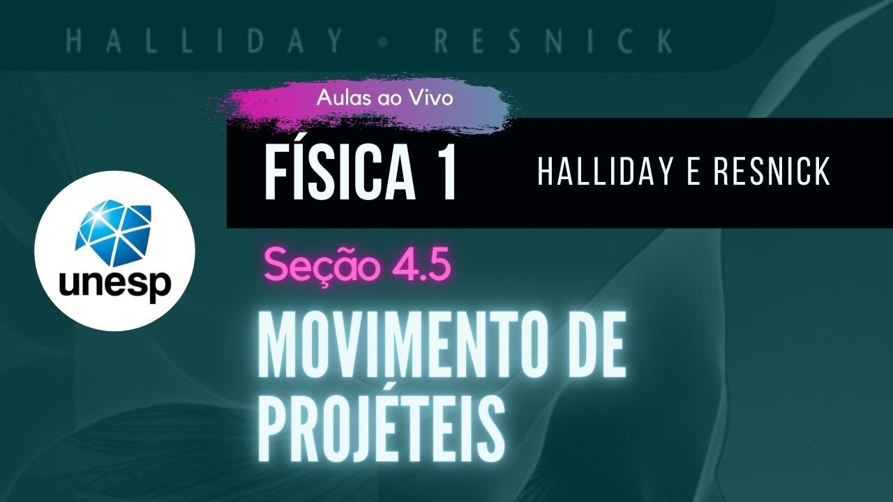 4.5 - Movimento de Projéteis | Halliday | Aula Ao Vivo - UNESP