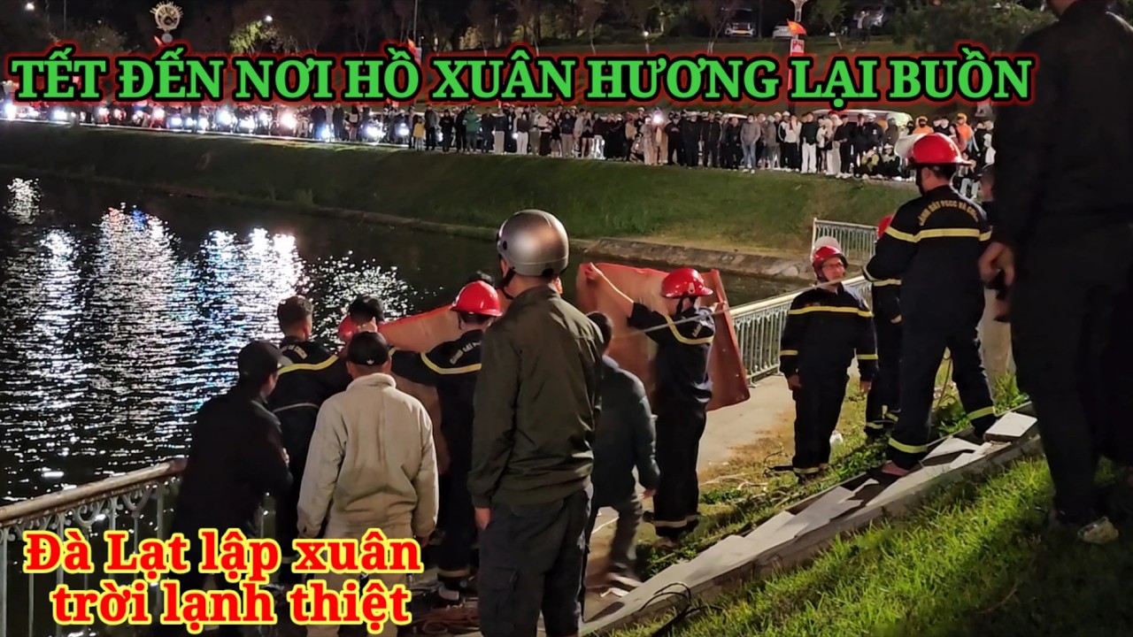TẾT ĐẾN NƠI HỒ XUÂN HƯƠNG ĐÀ LẠT LẠI RẤT LẠNH CÓ CHUYỆN BUỒN