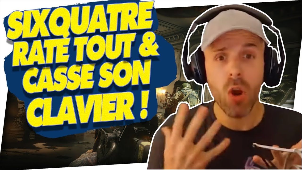 SIXQUATRE RATE TOUT & CASSE SON CLAVIER ! 🎓 RAINBOW 6