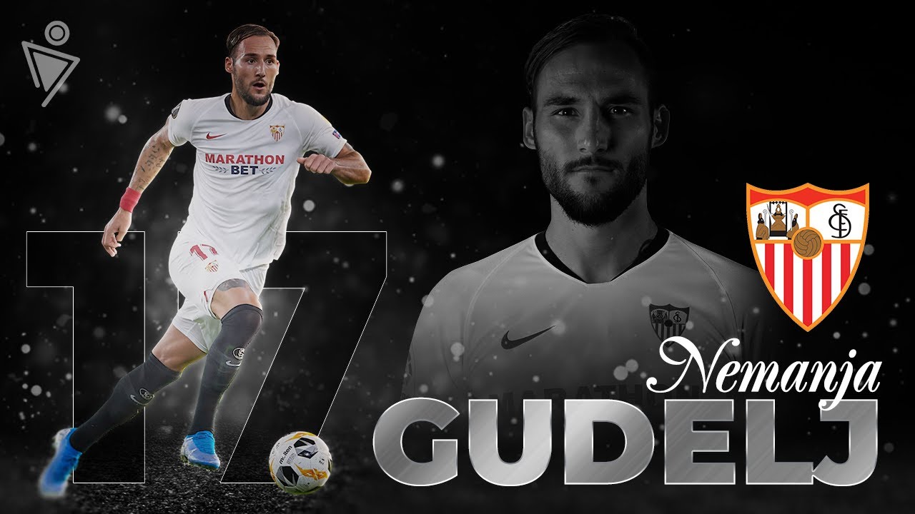 Nemanja GUDELJ ● CM ● HIGHLIGHTS ● Sevilla FC ● 2019/20