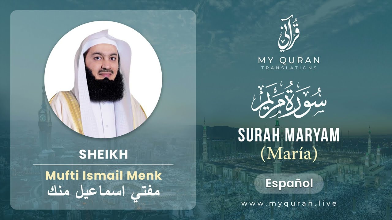 019 Surah Maryam (مريم) - With Spanish Translation By Mufti Ismail Menk