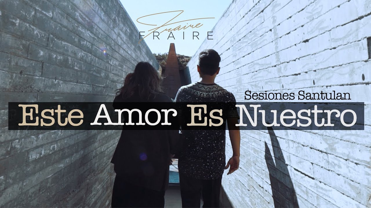 Este Amor Es Nuestro (Sesiones Santulan) - FRAIRE
