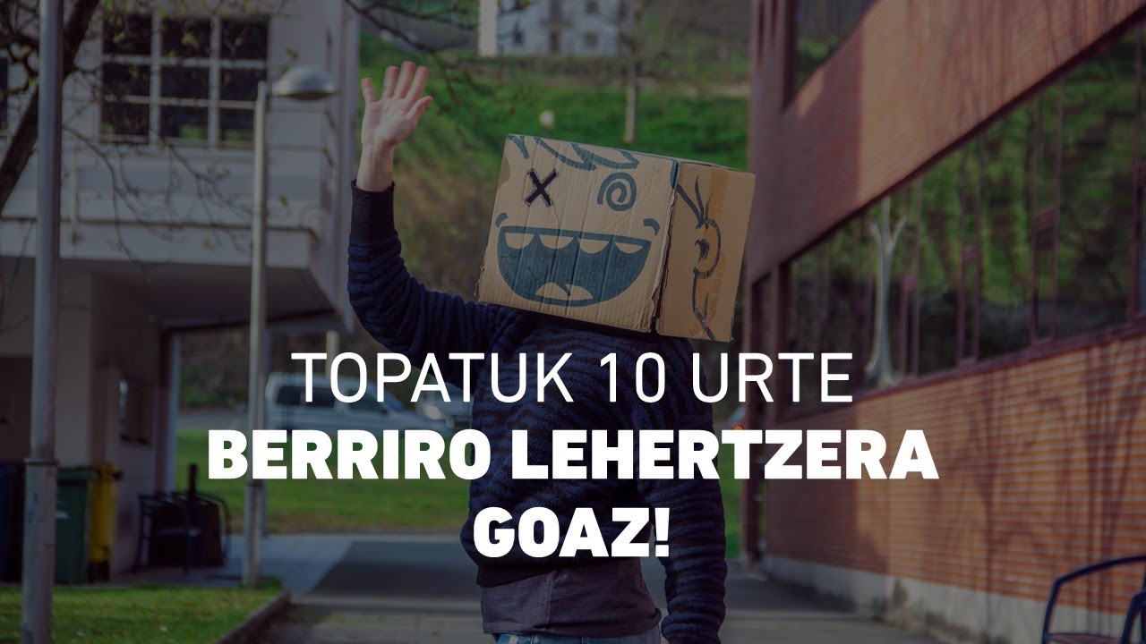 Topatuk 10 urte. Berriro lehertzera goaz!