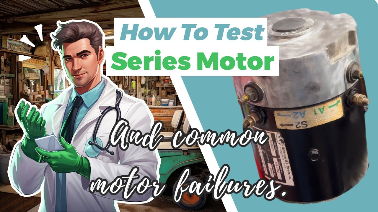 How to Test a Series Electric Golf Cart Motor and Common Motor Failures