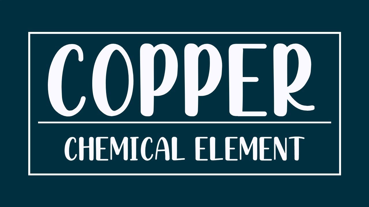 Copper - Chemical Element